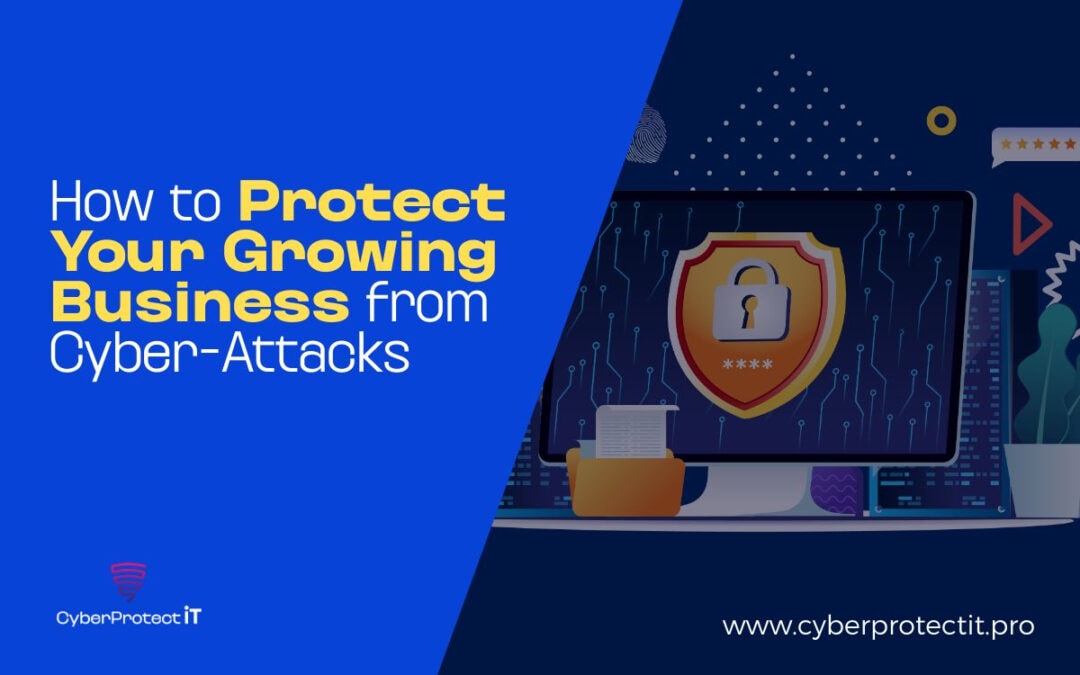 How to Protect Your Business from Cyber Attacks