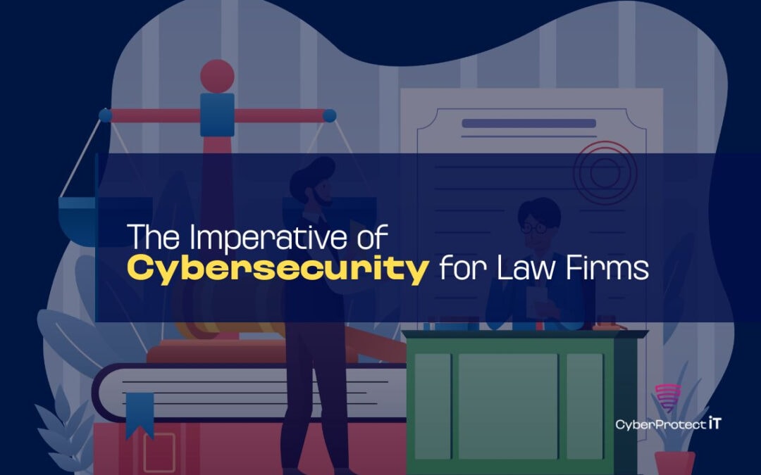 The Imperative of Cybersecurity for Law Firms